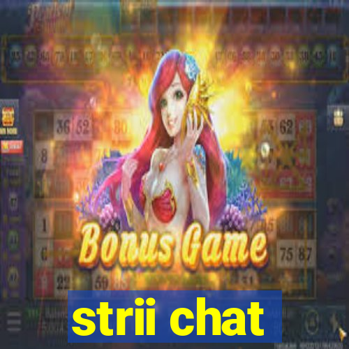 strii chat